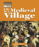 Way People Live: Life in a Medieval Village - Barter, James