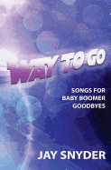 Way to Go: Songs for Baby Boomer Goodbyes