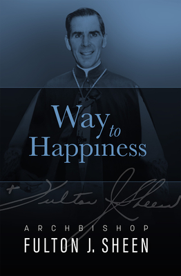 Way to Happiness - Sheen, Fulton J, Archbishop