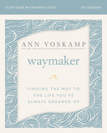 Waymaker Bible Study Guide Plus Streaming Video: Finding the Way to the Life You've Always Dreamed of
