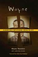 Wayne: An Abused Child's Story of Courage, Survival, and Hope