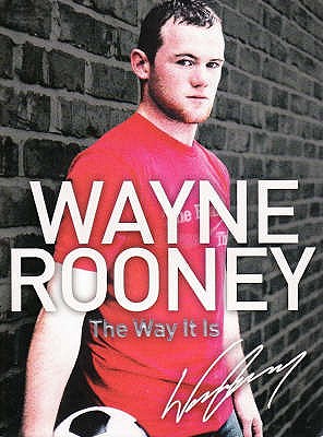 Wayne Rooney: The Way It Is - Rooney, Wayne