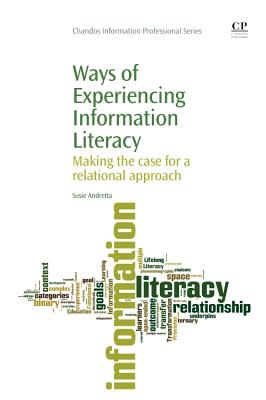 Ways of Experiencing Information Literacy: Making the Case for a Relational Approach - Andretta, Susie