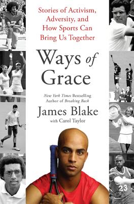 Ways of Grace: Stories of Activism, Adversity, and How Sports Can Bring Us Together - Blake, James, and Taylor, Carol