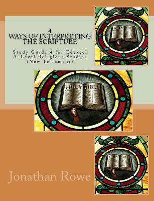 Ways of Interpreting the Scripture: Study Guide for Edexcel A-Level Religious Studies (New Testament) - Rowe, Jonathan