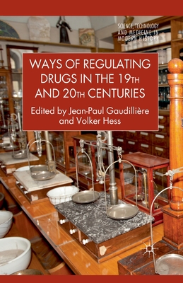 Ways of Regulating Drugs in the 19th and 20th Centuries - Loparo, Kenneth A (Editor), and Hess, V (Editor)