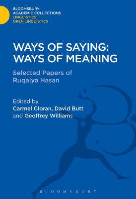 Ways of Saying: Ways of Meaning: Selected Papers of Ruqaiya Hasan - Hasan, Ruqaiya, Professor, and Butt, David (Editor), and Cloran, Carmel (Editor)