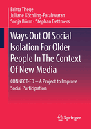 Ways Out Of Social Isolation For Older People In The Context Of New Media: CONNECT-ED - A Project to Improve Social Participation