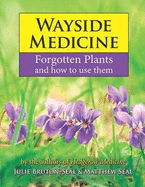 Wayside Medicine: Forgotten Plants and how to use them