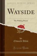 Wayside: The Waking Dream (Classic Reprint)
