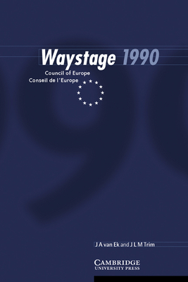 Waystage 1990: Council of Europe Conseil de l'Europe - Ek, J A Van, and Trim, J L M