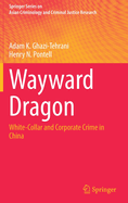 Wayward Dragon: White-Collar and Corporate Crime in China