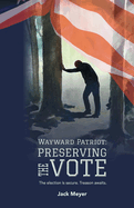 Wayward Patriot: Preserving the Vote: The election is secure. Treason awaits.