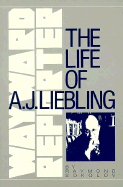 Wayward Reporter: The Life of A. J. Liebling