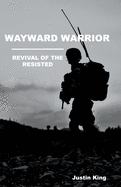 Wayward Warrior: Revival of the Resisted