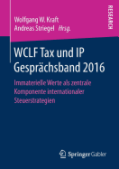 Wclf Tax Und IP Gesprchsband 2016: Immaterielle Werte ALS Zentrale Komponente Internationaler Steuerstrategien