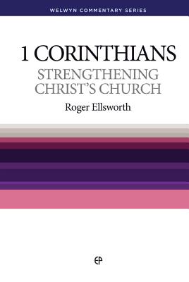 Wcs 1 Corinthians: Strengthening Christ's Church - Ellsworth, Roger
