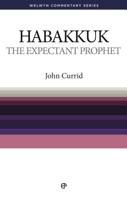 WCS Habakkuk: The Expectant Prophet - Currid, John
