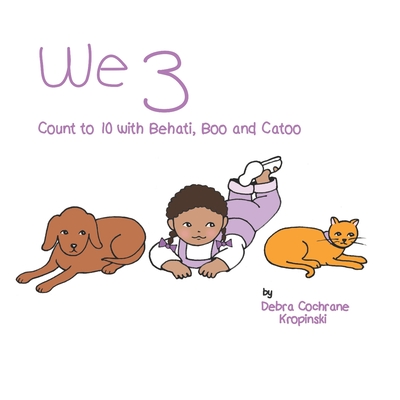 We 3: Count to 10 with Behati, Boo and Catoo - Scott, Sallie, and Cochrane KropiDski, Debra