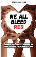 We All Bleed Red - Insights and Perspectives from an Unidentifiable Visual Minority Man