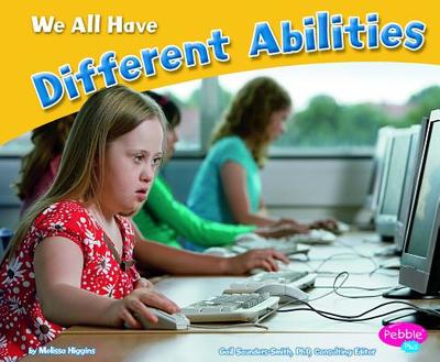 We All Have Different Abilities - Higgins, Melissa, and Barkman, Donna (Consultant editor)