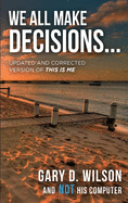 We All Make Decisions: Updated and Corrected Version of This is Me