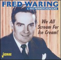 We All Screams for Ice Cream - Fred Waring