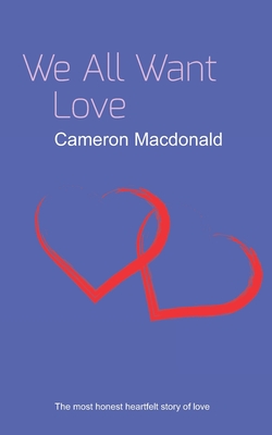 We All Want Love - MacDonald, Cameron