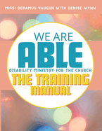 We are ABLE: THE TRAINING MANUAL: Disability Ministry for the Church