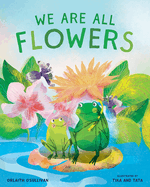 We Are All Flowers: A Story of Appreciating Others