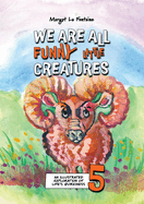 We Are All Funny Little Creatures 5: An illustrated exploration of life's quirkiness