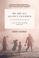 We Are All Jacob's Children: A Tale of Hope, Wisdom, and Faith