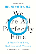 We Are All Perfectly Fine: A Memoir of Love, Medicine and Healing