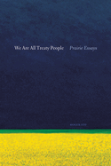 We Are All Treaty People: Prairie Essays