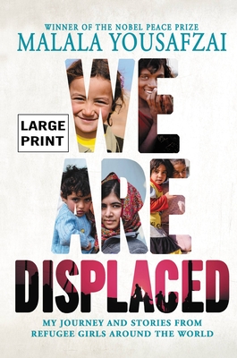 We Are Displaced: My Journey and Stories from Refugee Girls Around the World - Yousafzai, Malala