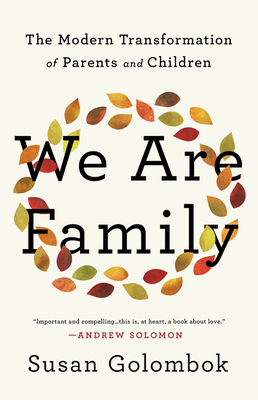 We Are Family: The Modern Transformation of Parents and Children - Golombok, Susan