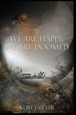 We are Happy, We are Doomed - Fawver, Kurt, and Padgett, Jon (Editor), and Morris, Harry