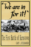 We Are in for It!: The First Battle of Kernstown March 23, 1862 - Ecelbarger, Gary L
