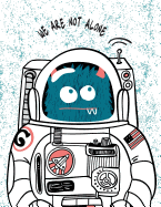We Are Not Alone: Space Monster on White Cover and Dot Graph Line Sketch Pages, Extra Large (8.5 X 11) Inches, 110 Pages, White Paper, Sketch, Draw and Paint
