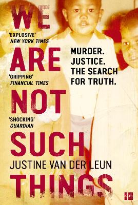 We Are Not Such Things: Murder. Justice. the Search for Truth. - van der Leun, Justine