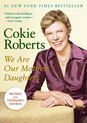 We Are Our Mothers' Daughters - Roberts, Cokie