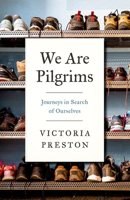 We Are Pilgrims: Journeys in Search of Ourselves - Preston, Victoria