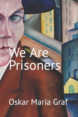 We Are Prisoners - Walker, Ed (Introduction by), and Graf, Oskar Maria