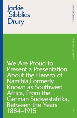 We are Proud to Present a Presentation About the Herero of Namibia, Formerly Known as Southwest Africa, From the German Sudwestafrika, Between the Years 1884 - 1915 - Sibblies Drury, Jackie