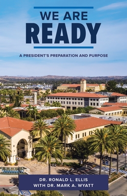 We Are Ready: A President's Preparation and Purpose - Ellis, Ronald L, Dr., and Wyatt, Mark A, Dr.