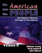 We Are the American People: Our Nation's History Through Its Documents, Volume I