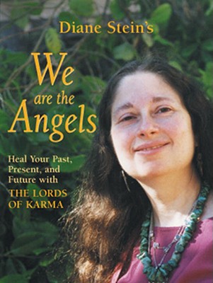 We Are the Angels: Healing Your Past, Present, and Future with the Lords of Karma - Stein, Diane