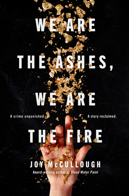 We Are the Ashes, We Are the Fire - McCullough, Joy