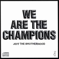 We Are the Champions - JEFF the Brotherhood