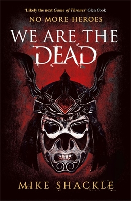 We Are The Dead: The bone shattering epic fantasy thriller - Shackle, Mike